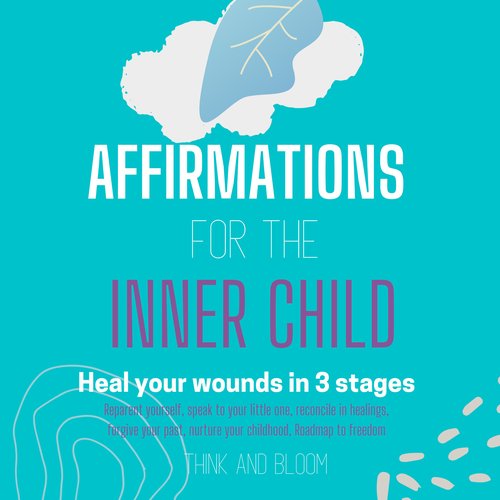 Affirmations For The Inner Child Heal your wounds in 3 stages