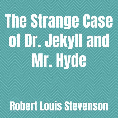 The Strange Case of Dr. Jekyll and Mr. Hyde