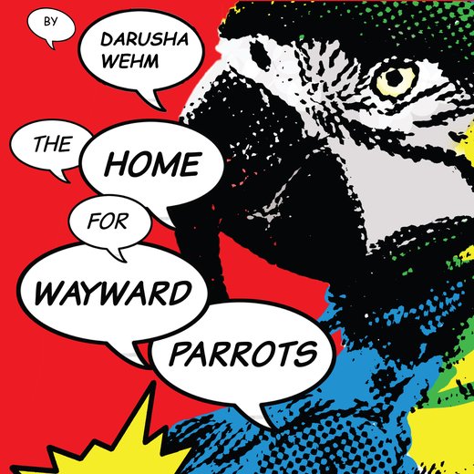 The Home For Wayward Parrots