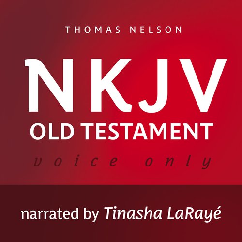 Voice Only Audio Bible - New King James Version NKJV (Narrated by Tinasha LaRayé): Old Testament