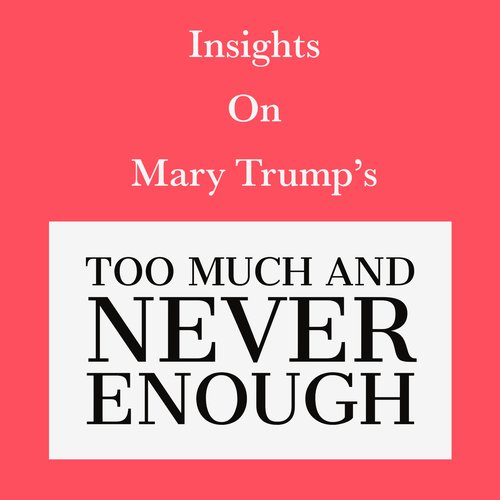 Insights on Mary Trump’s Too Much and Never Enough