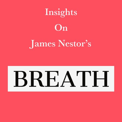 Insights on James Nestor’s Breath