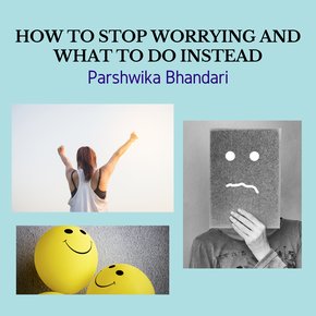 HOW TO STOP WORRYING AND WHAT TO DO INSTEAD thumbnail