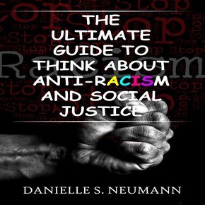 The Ultimate Guide To Think About Anti-Racism And Social Justice thumbnail