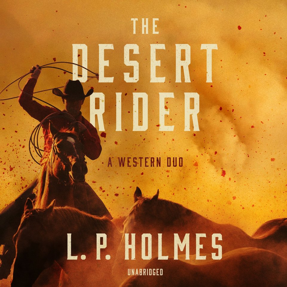 The Desert Rider by L. P. Holmes