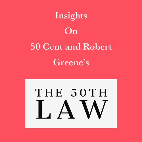 Insights on 50 Cent and Robert Greene’s The 50th Law