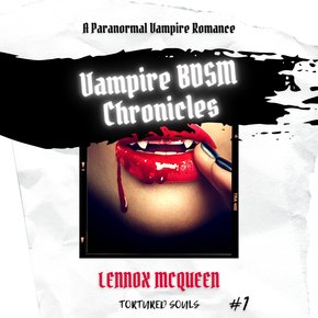 Vampire BDSM Chronicles: A Paranormal Vampire Romance (Tortured Souls #1) thumbnail