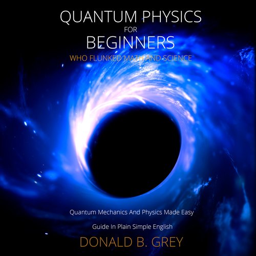 Quantum Physics for Beginners Who Flunked Math And Science