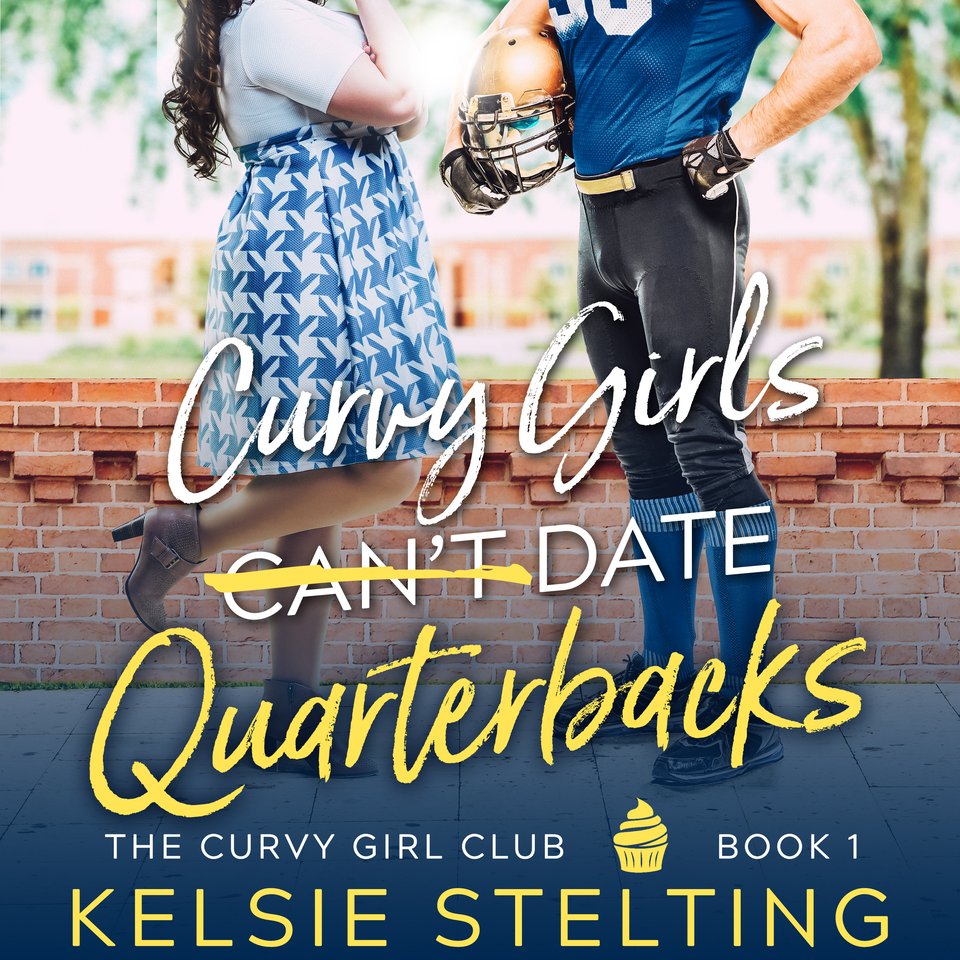 Curvy Girls Can't Date Quarterbacks by Kelsie Stelting - Audiobook