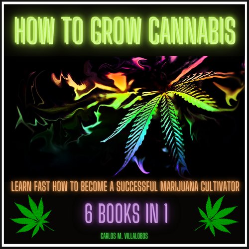 How to Grow Cannabis