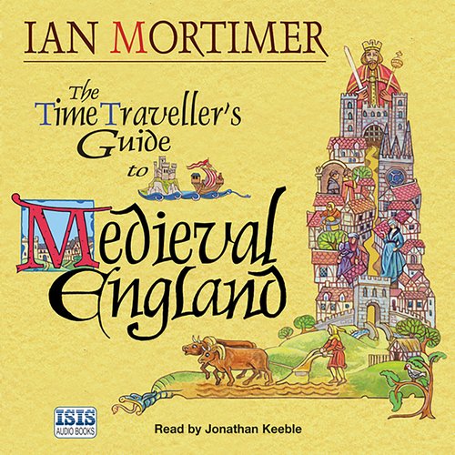 The Time Traveller's Guide to Medieval England