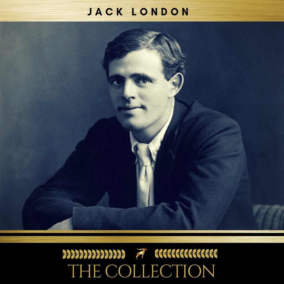 Jack London The Collection by Jack London Audiobook