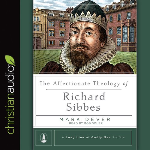 The Affectionate Theology of Richard Sibbes