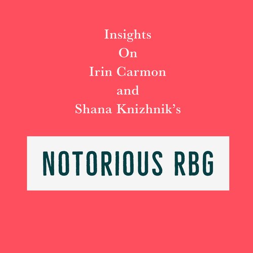 Insights on Irin Carmon and Shana Knizhnik’s Notorious RBG