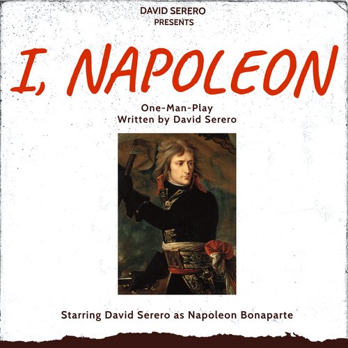 I Napoleon (Autobiographical One-Man-Play of Napoleon Bonaparte)