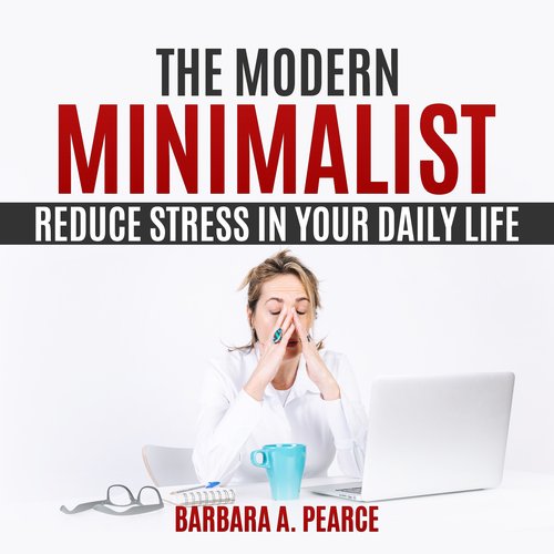 Modern Minimalist  The: Reduce Stress in Your Daily Life