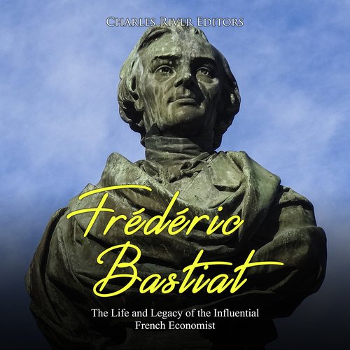 Frédéric Bastiat: The Life and Legacy of the Influential French Economist