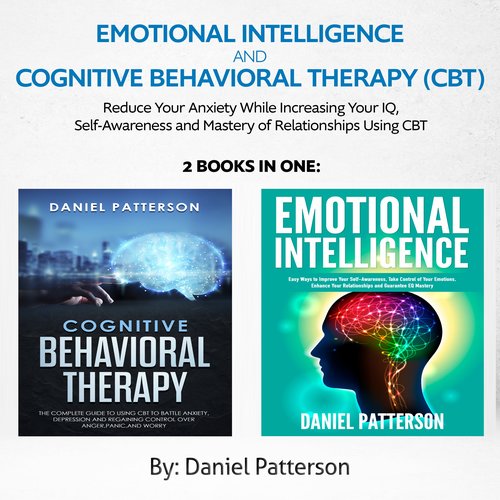 Emotional Intelligence and Cognitive Behavioral Therapy (CBT)  (2 Books in 1)