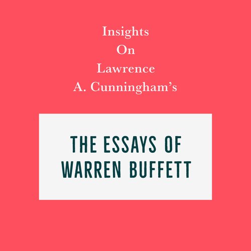 Insights on Lawrence A. Cunningham’s The Essays of Warren Buffett