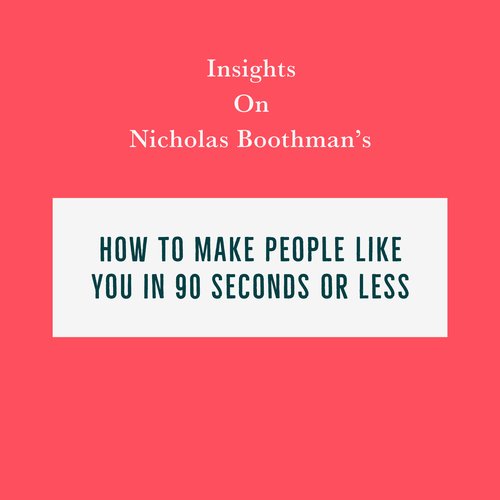 Insights on Nicholas Boothman’s How to Make People Like You in 90 Seconds or Less