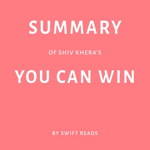 Summary of Shiv Khera’s You Can Win