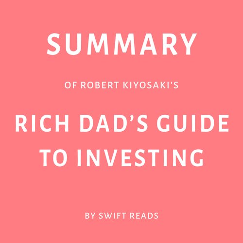 Summary of Robert Kiyosaki’s Rich Dad’s Guide to Investing