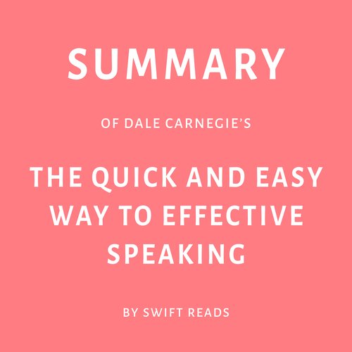 Summary of Dale Carnegie’s The Quick and Easy Way to Effective Speaking