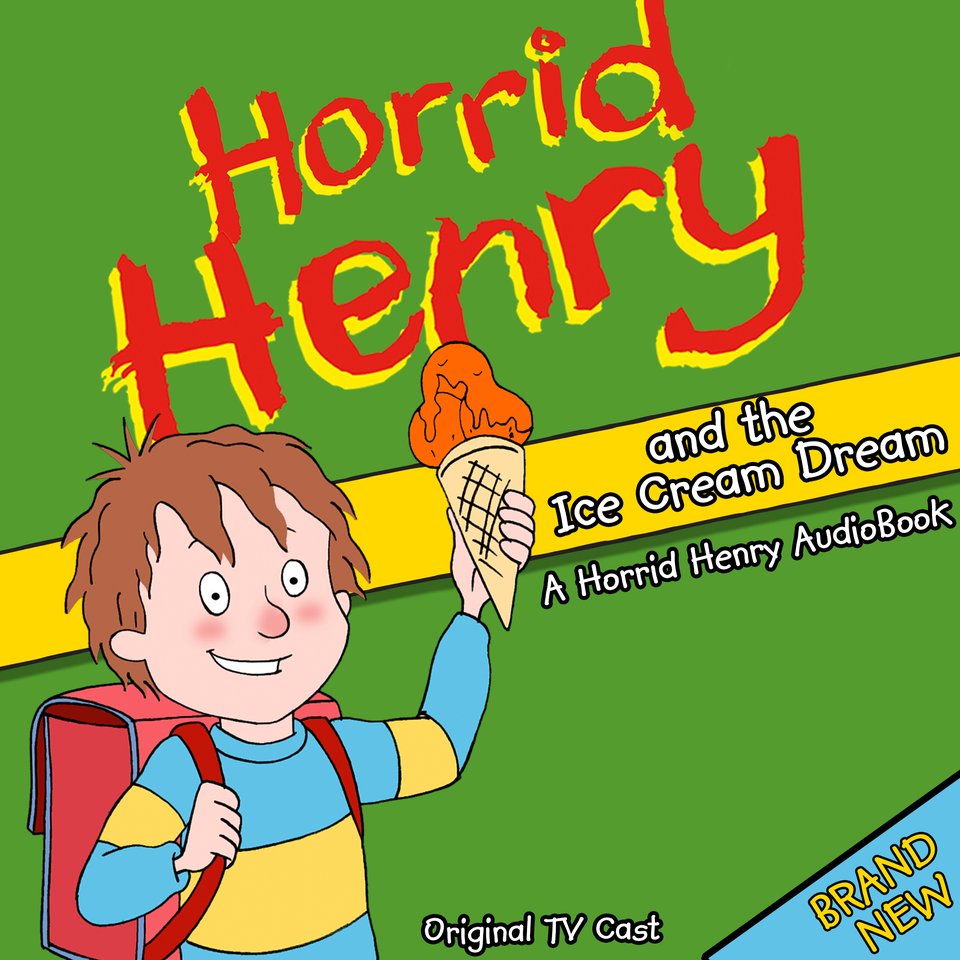 Horrid Henry and the Ice Cream Dream by Lucinda Whiteley - Audiobook