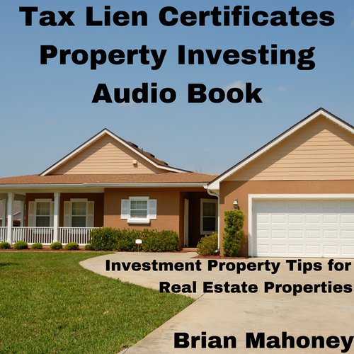 Tax Lien Certificates Property Investing Audio Book