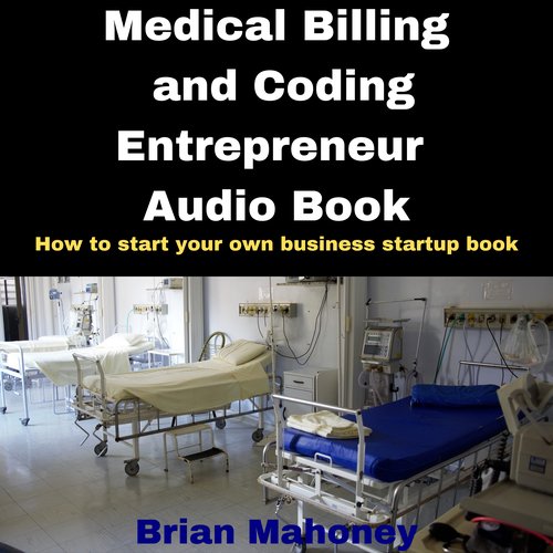 Medical Billing and Coding Entrepreneur Audio Book