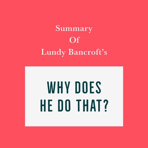 Summary of Lundy Bancroft's Why Does He Do That?