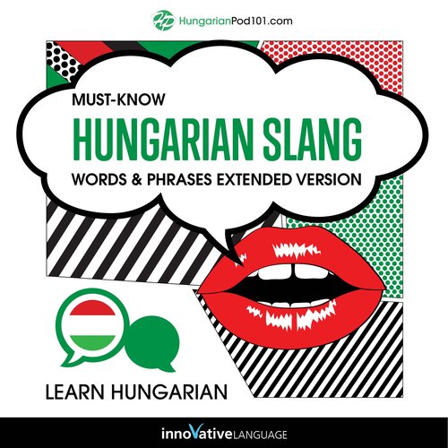 Learn Hungarian: Must-Know Hungarian Slang Words & Phrases (Extended Version)