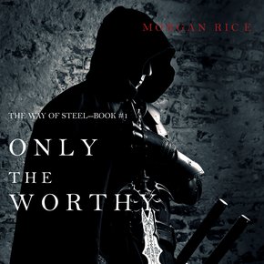 Only the Worthy (The Way of Steel?Book 1) thumbnail