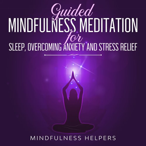 Guided Mindfulness Meditations for Sleep Overcoming Anxiety and Stress Relief