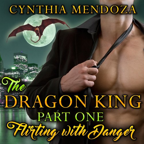 Dragon King Part One The: Flirting with Danger