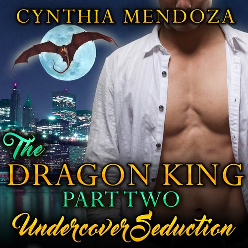 Dragon King Part Two The: Undercover Seduction