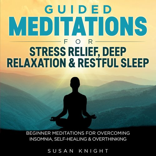 Guided Meditations For Stress Relief Deep Relaxation & Restful Sleep