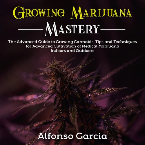 Growing Marijuana Mastery