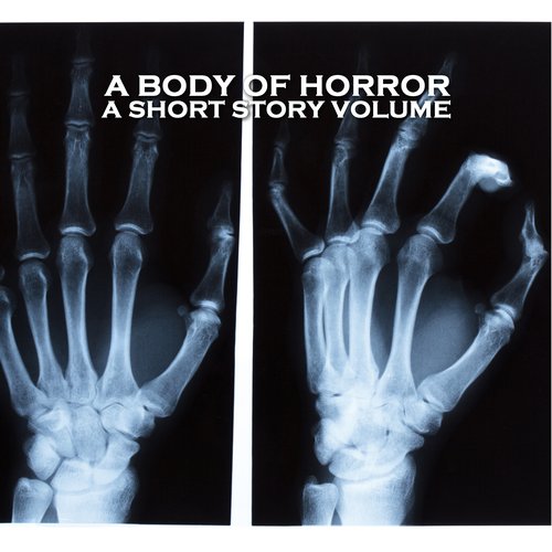 Body of Horror A - A Short Story Volume