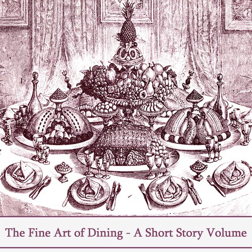 Art Of Fine Dining The - A Short Story Volume