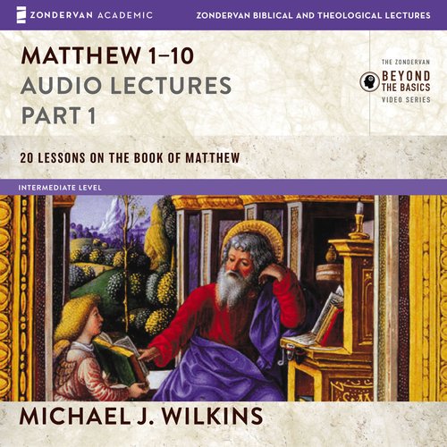 Matthew 1-10: Audio Lectures