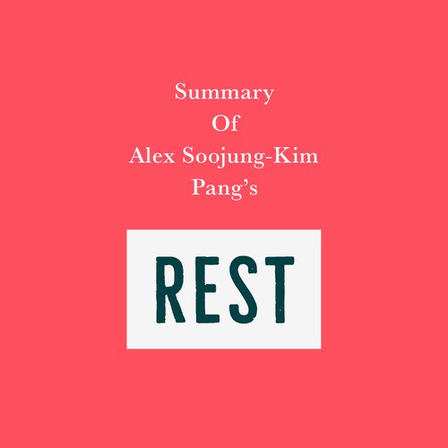 Summary of Alex Soojung-Kim Pang's Rest