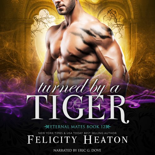 Turned by a Tiger (Eternal Mates Paranormal Romance Series Book 12)