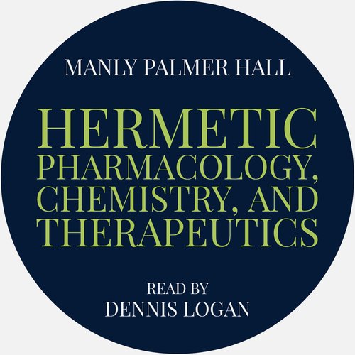 Hermetic Pharmacology Chemistry and Therapeutics