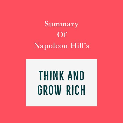 Summary of Napoleon Hill's Think and Grow Rich