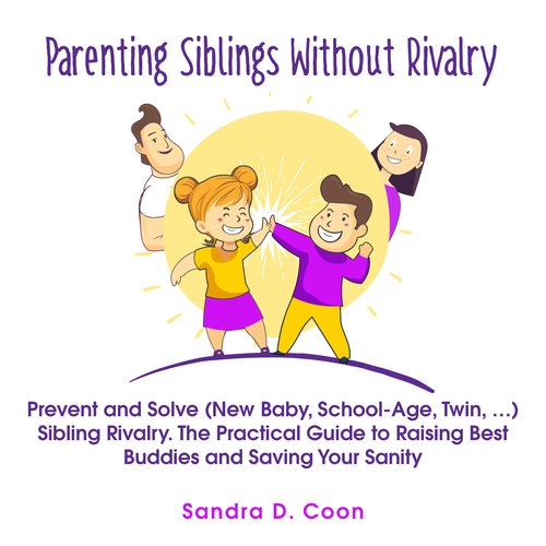 Parenting Siblings Without Rivalry