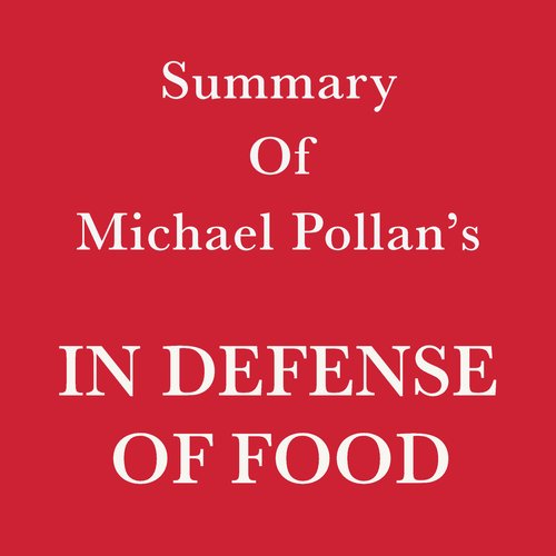 Summary of Michael Pollan’s In Defense of Food