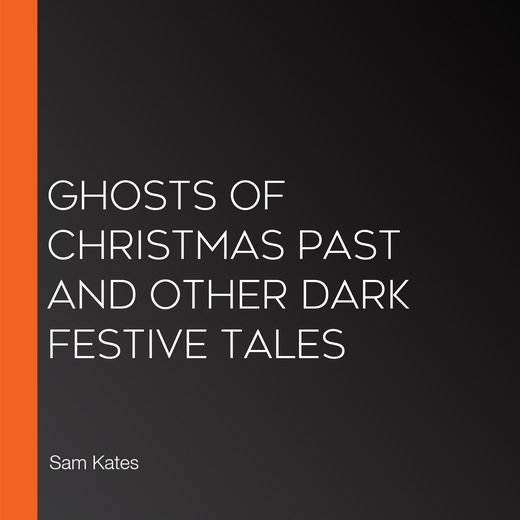 Ghosts of Christmas Past and Other Dark Festive Tales