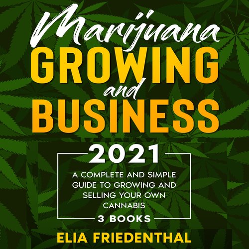 Marijuana  GROWING AND BUSINESS 2021