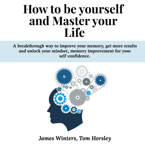 How to be yourself and Master your Life